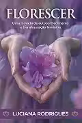 Livro Florescer - Uma jornada de autocohecimento e transformação feminina