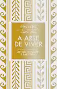 A arte de viver: O manual clássico da virtude, felicidade e sabedoria