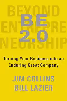 Be 2.0 (Beyond Entrepreneurship 2.0): Turning Your Business Into an Enduring Great Company