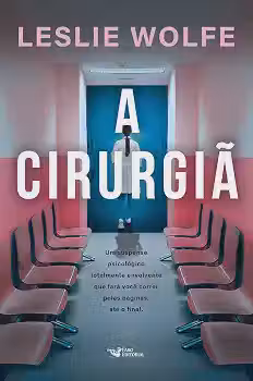 A cirurgiã - Um thriller psicológico eletrizante, repleto de reviravoltas.
