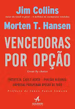 Vencedoras por Opção: Incerteza, caos e acaso - por que algumas empresas prosperam apesar de tudo
